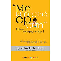 “Mẹ Không Thể Ép Con Nhưng Thuyết Phục Thì Được”